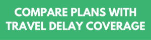 green cta button that says "compare plans with travel delay coverage"